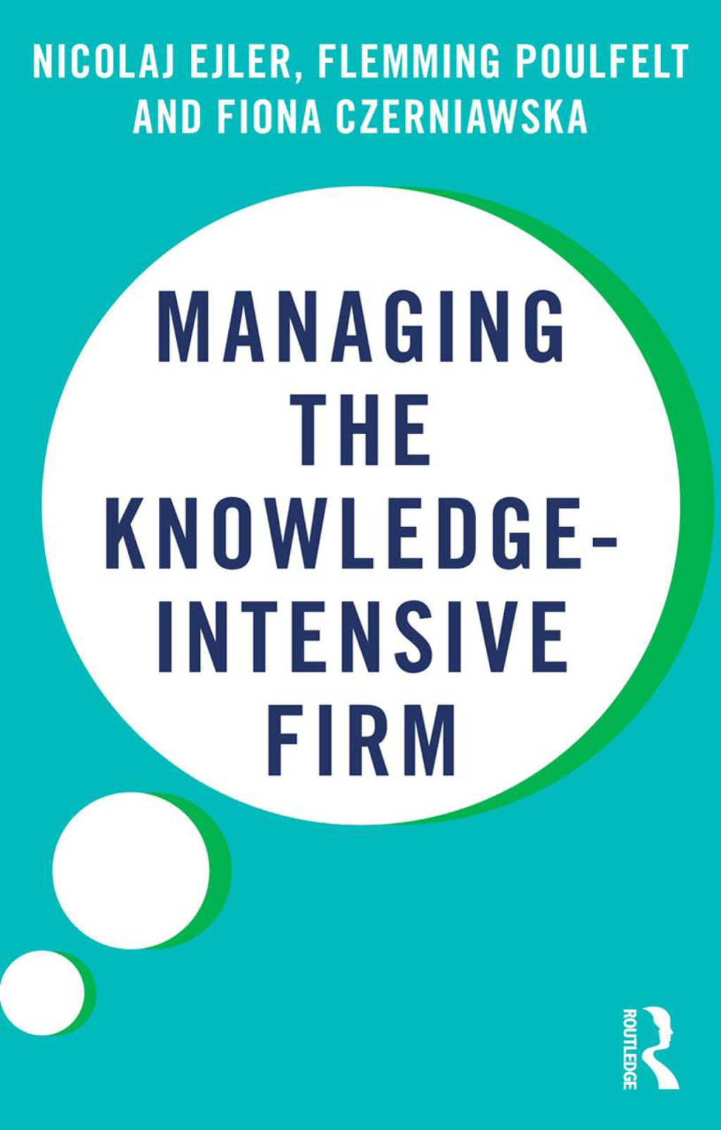 Managing the Knowledge-Intensive Firm 1st Edition