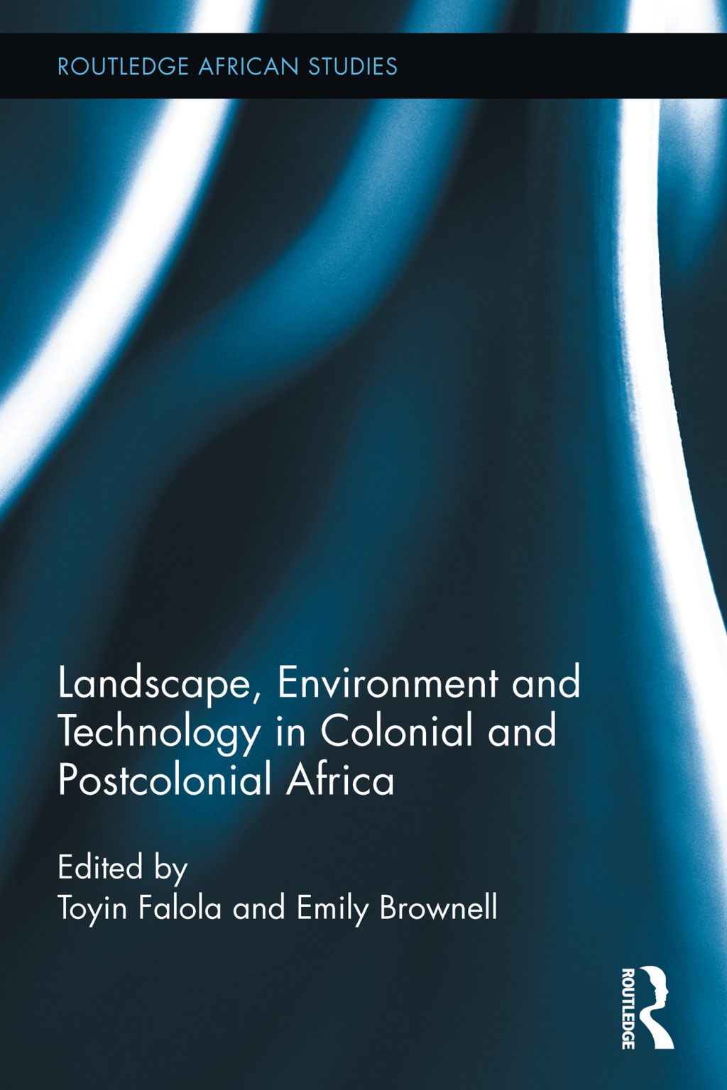 Landscape, Environment and Technology in Colonial and Postcolonial Africa 1st Edition