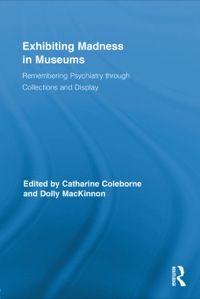 Imagen de portada: Exhibiting Madness in Museums 1st edition 9780415880923