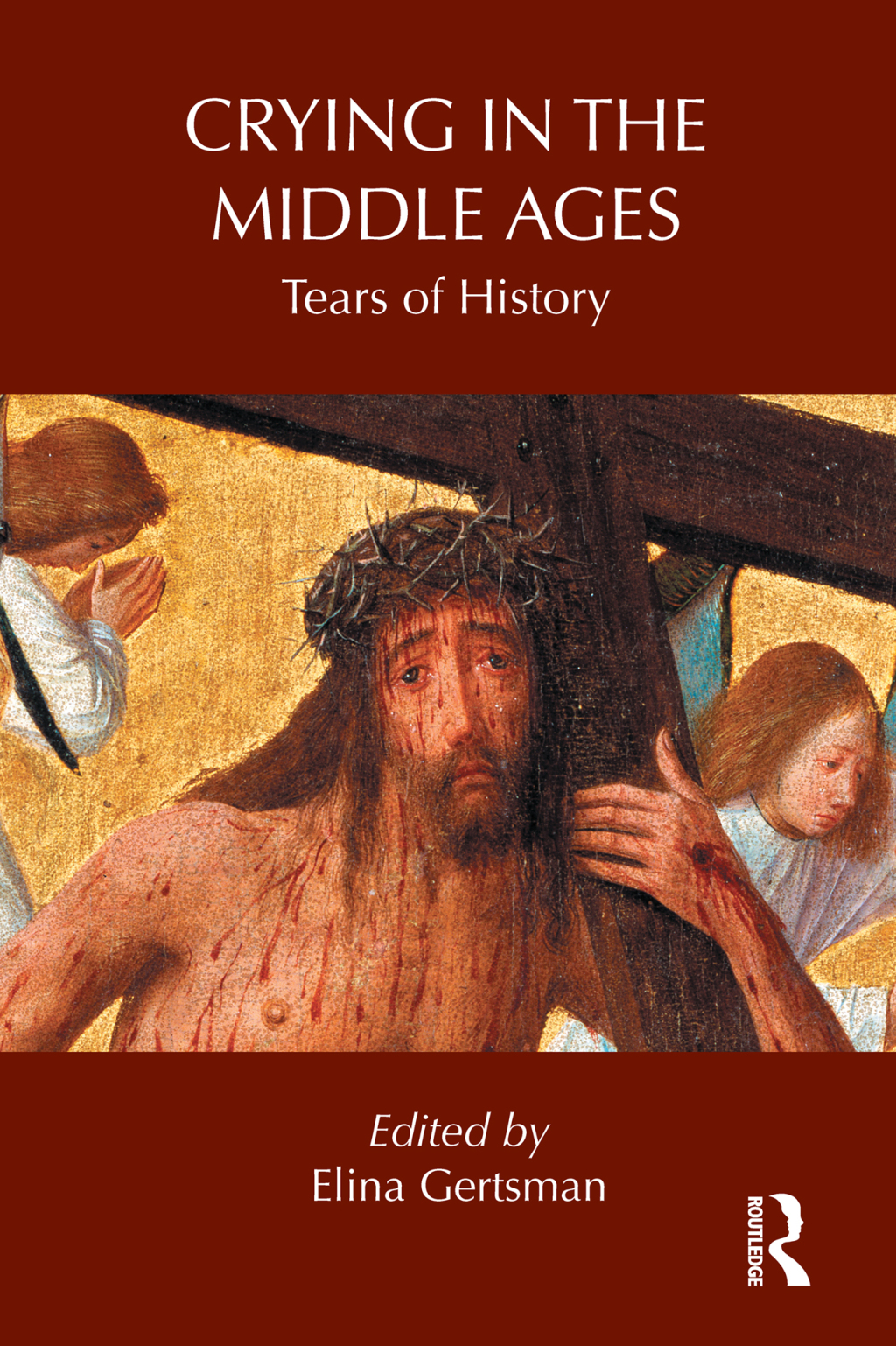Crying in the Middle Ages Tears of History 1st Edition