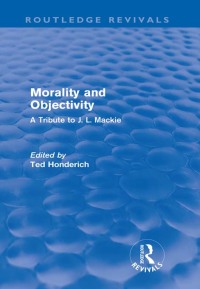 Cover image: Morality and Objectivity (Routledge Revivals) 1st edition 9780415676045