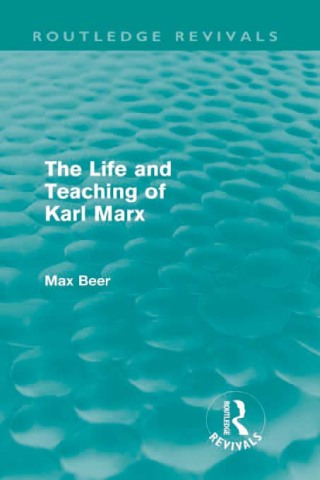 Cover image: The Life and Teaching of Karl Marx (Routledge Revivals) 1st edition 9781138565630