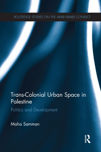 Immagine di copertina: Trans-Colonial Urban Space in Palestine 1st edition 9781138118652