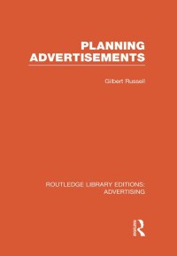 صورة الغلاف: Planning Advertisements (RLE Advertising) 1st edition 9780415817998