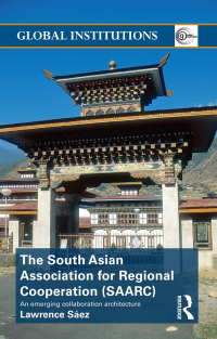 Cover image: The South Asian Association for Regional Cooperation (SAARC) 1st edition 9780415576284