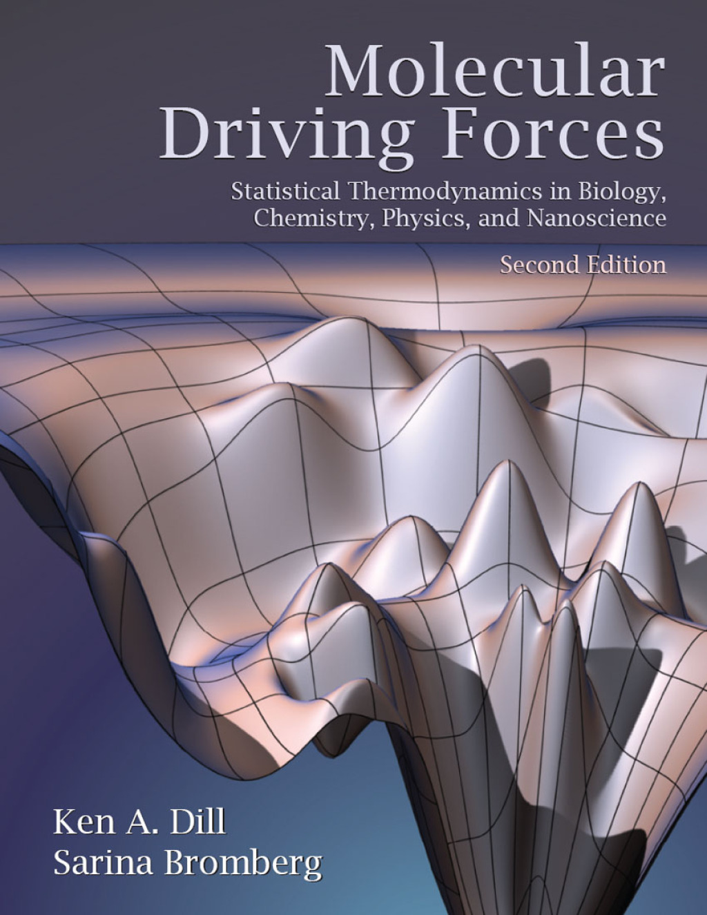 Molecular Driving Forces Statistical Thermodynamics in Biology, Chemistry, Physics, and Nanoscience 2nd Edition
