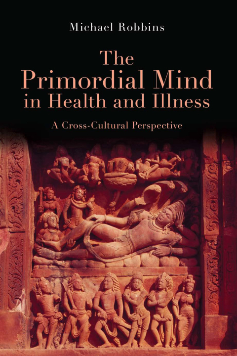 The Primordial Mind in Health and Illness: A Cross-Cultural Perspective, 1st Edition - FULL INSTANT DOWNLOAD | PDF DOCX EPUB