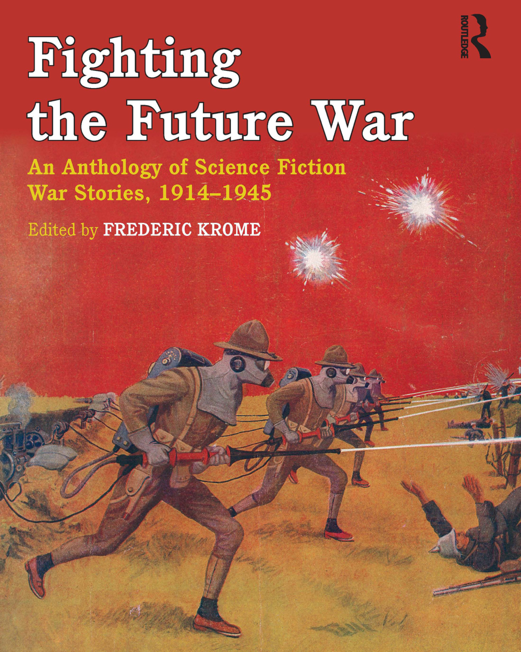 Fighting the Future War An Anthology of Science Fiction War Stories, 1914-1945 1st Edition
