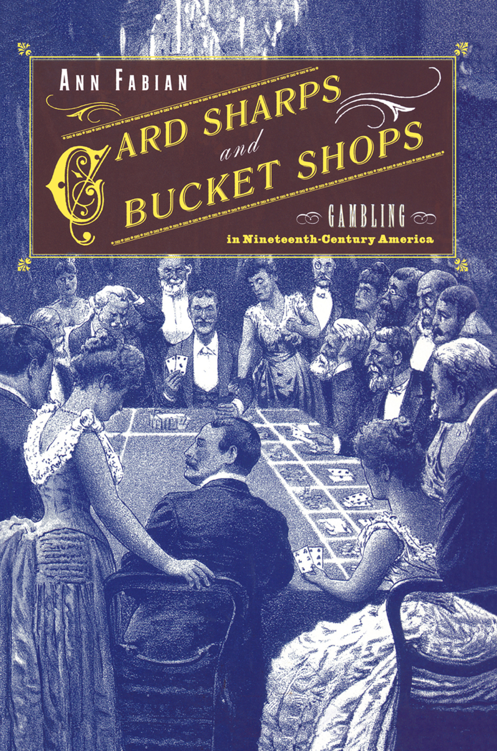 Card Sharps and Bucket Shops Gambling in Nineteenth-Century America 1st Edition