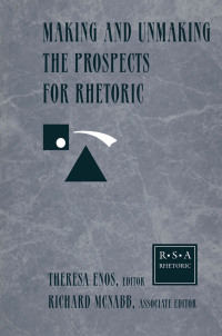 صورة الغلاف: Making and Unmaking the Prospects for Rhetoric 1st edition 9780805820140