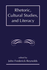 Cover image: Rhetoric, Cultural Studies, and Literacy 1st edition 9780805816099