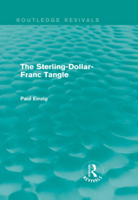 Titelbild: The Sterling-Dollar-Franc Tangle (Routledge Revivals) 1st edition 9780415819350