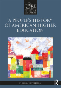 Imagen de portada: A People’s History of American Higher Education 1st edition 9780415894708