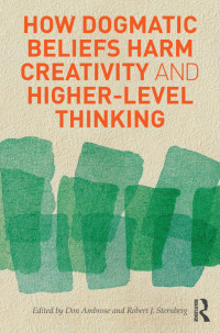 Imagen de portada: How Dogmatic Beliefs Harm Creativity and Higher-level Thinking 1st edition 9780415894616