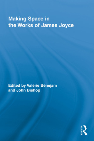 صورة الغلاف: Making Space in the Works of James Joyce 1st edition 9780415997416