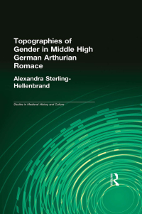Omslagafbeelding: Topographies of Gender in Middle High German Arthurian Romance 1st edition 9780415930093