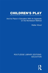 Imagen de portada: Children's Play and Its Place in Education 1st edition 9781138008465