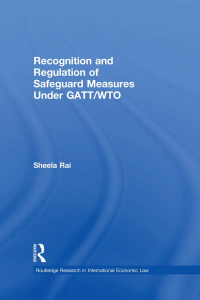 表紙画像: Recognition and Regulation of Safeguard Measures Under GATT/WTO 1st edition 9780415619592