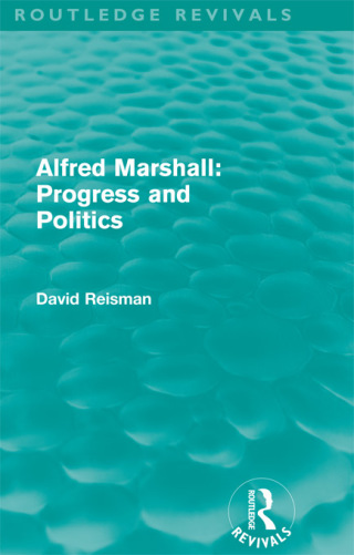 Cover image: Alfred Marshall: Progress and Politics (Routledge Revivals) 1st edition 9780415672061