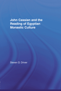 Cover image: John Cassian and the Reading of Egyptian Monastic Culture 1st edition 9780415936682
