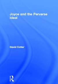 Cover image: Joyce and the Perverse Ideal 1st edition 9780415861397