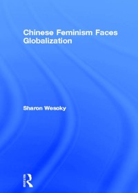 Omslagafbeelding: Chinese Feminism Faces Globalization 1st edition 9780415864916