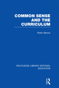 Cover image: Common Sense and the Curriculum 1st edition 9781138008410