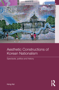 Cover image: Aesthetic Constructions of Korean Nationalism 1st edition 9780415602563
