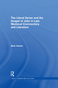 Cover image: The Literal Sense and the Gospel of John in Late Medieval Commentary and Literature 1st edition 9781138868625
