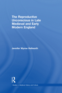 Omslagafbeelding: The Reproductive Unconscious in Late Medieval and Early Modern England 1st edition 9780415941525