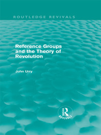 صورة الغلاف: Reference Groups and the Theory of Revolution (Routledge Revivals) 1st edition 9780415668750