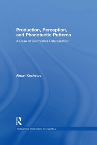 Cover image: Production, Perception, and Phonotactic Patterns 1st edition 9781138983878