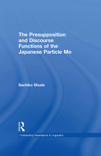Imagen de portada: The Presupposition and Discourse Functions of the Japanese Particle Mo 1st edition 9781138979291