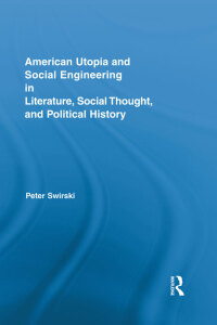 Cover image: American Utopia and Social Engineering in Literature, Social Thought, and Political History 1st edition 9780415891929