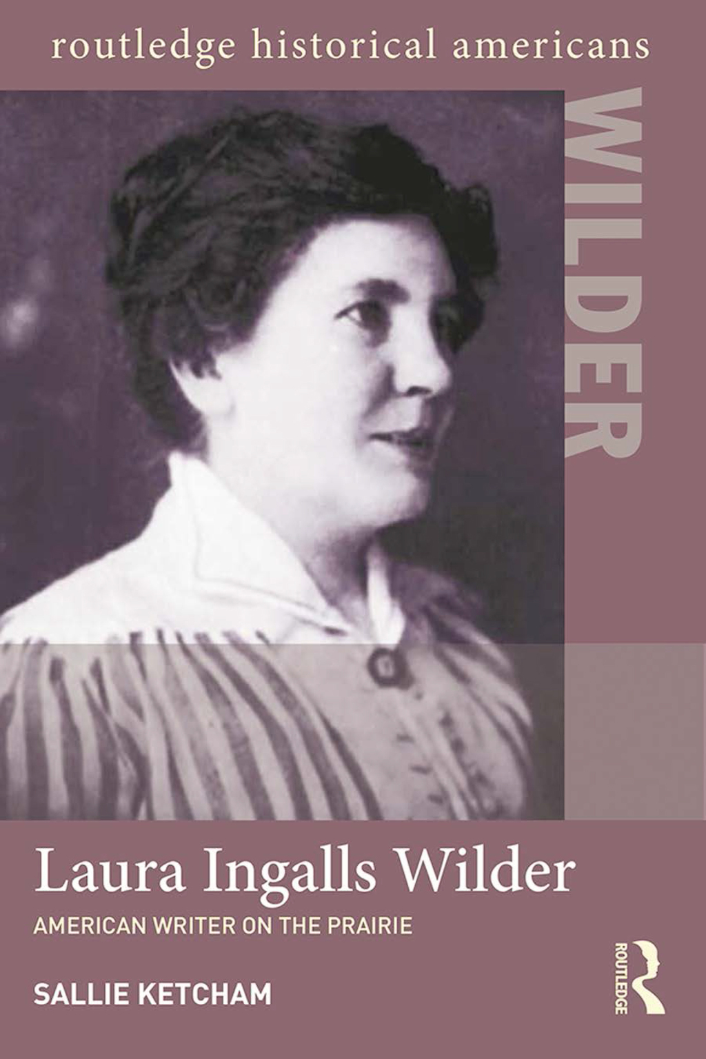 Laura Ingalls Wilder American Writer on the Prairie 1st Edition