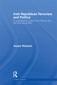 Cover image: Irish Republican Terrorism and Politics 1st edition 9781138825444