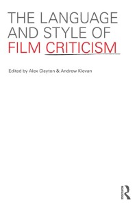 Imagen de portada: The Language and Style of Film Criticism 1st edition 9780415560955