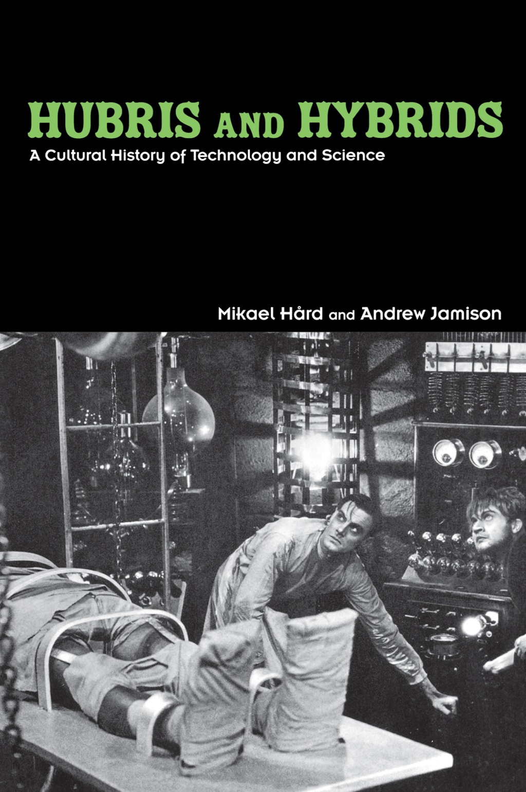 Hubris and Hybrids A Cultural History of Technology and Science 1st Edition