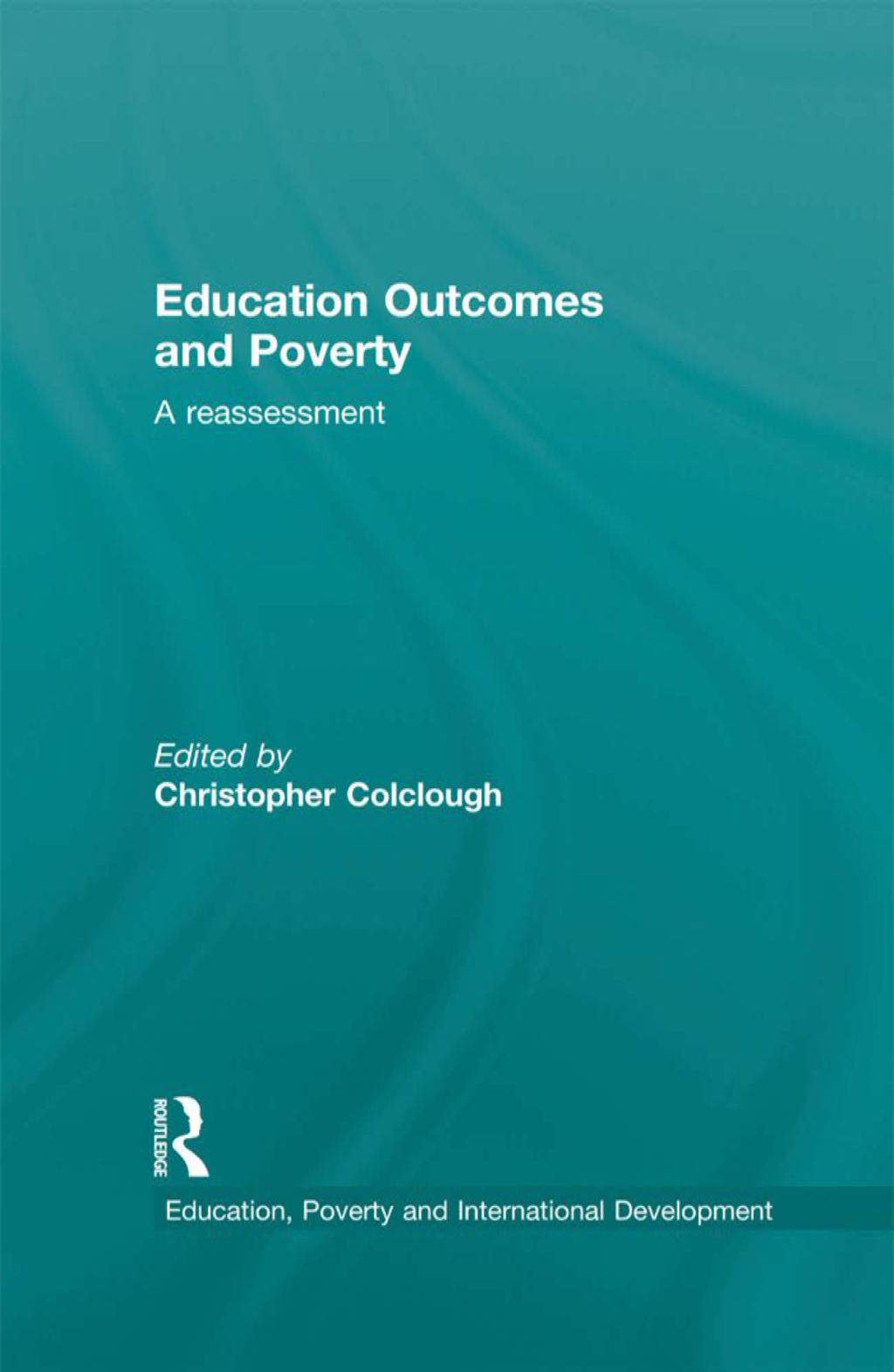 Education Outcomes and Poverty A Reassessment 1st Edition