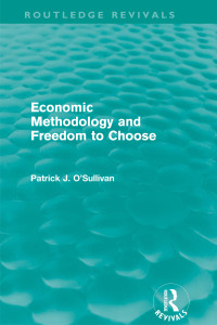 Cover image: Economic Methodology and Freedom to Choose (Routledge Revivals) 1st edition 9780415618052