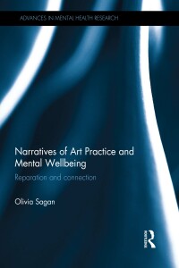 Omslagafbeelding: Narratives of Art Practice and Mental Wellbeing 1st edition 9781138703414