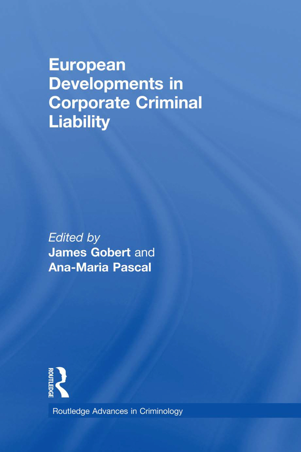 European Developments in Corporate Criminal Liability 1st Edition
