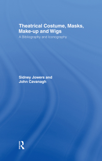 Cover image: Theatrical Costume, Masks, Make-Up and Wigs 1st edition 9781138884045