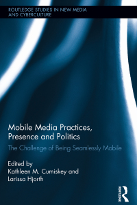 Omslagafbeelding: Mobile Media Practices, Presence and Politics 1st edition 9780415821278