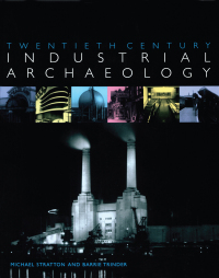 Cover image: Twentieth Century Industrial Archaeology 1st edition 9780419246800