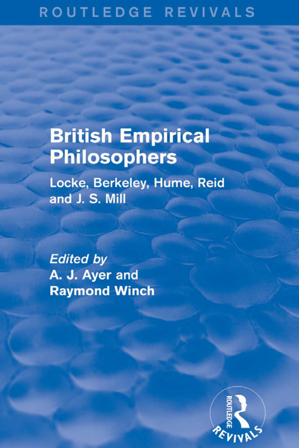 British Empirical Philosophers (Routledge Revivals) Locke, Berkeley, Hume, Reid and J. S. Mill. [An anthology] 1st Edition