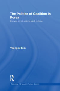 Cover image: The Politics of Coalition in Korea 1st edition 9780415562157