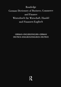 Cover image: Routledge German Dictionary of Business, Commerce and Finance Worterbuch Fur Wirtschaft, Handel und Finanzen 3rd edition 9780415423571