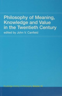 Cover image: Philosophy of Meaning, Knowledge and Value in the 20th Century 1st edition 9781138143197