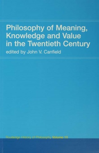 Imagen de portada: Philosophy of Meaning, Knowledge and Value in the 20th Century 1st edition 9781138143197